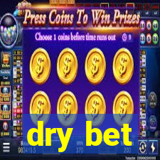 dry bet